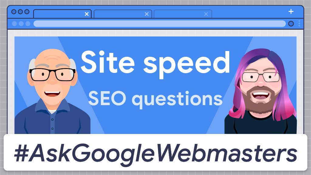 Ask Google Webmasters: Site Speed