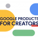 Google Content for Creators